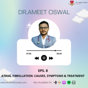 Atrial Fibrillation: Causes,Symptoms &Treatment | Dr. Ameet Oswal